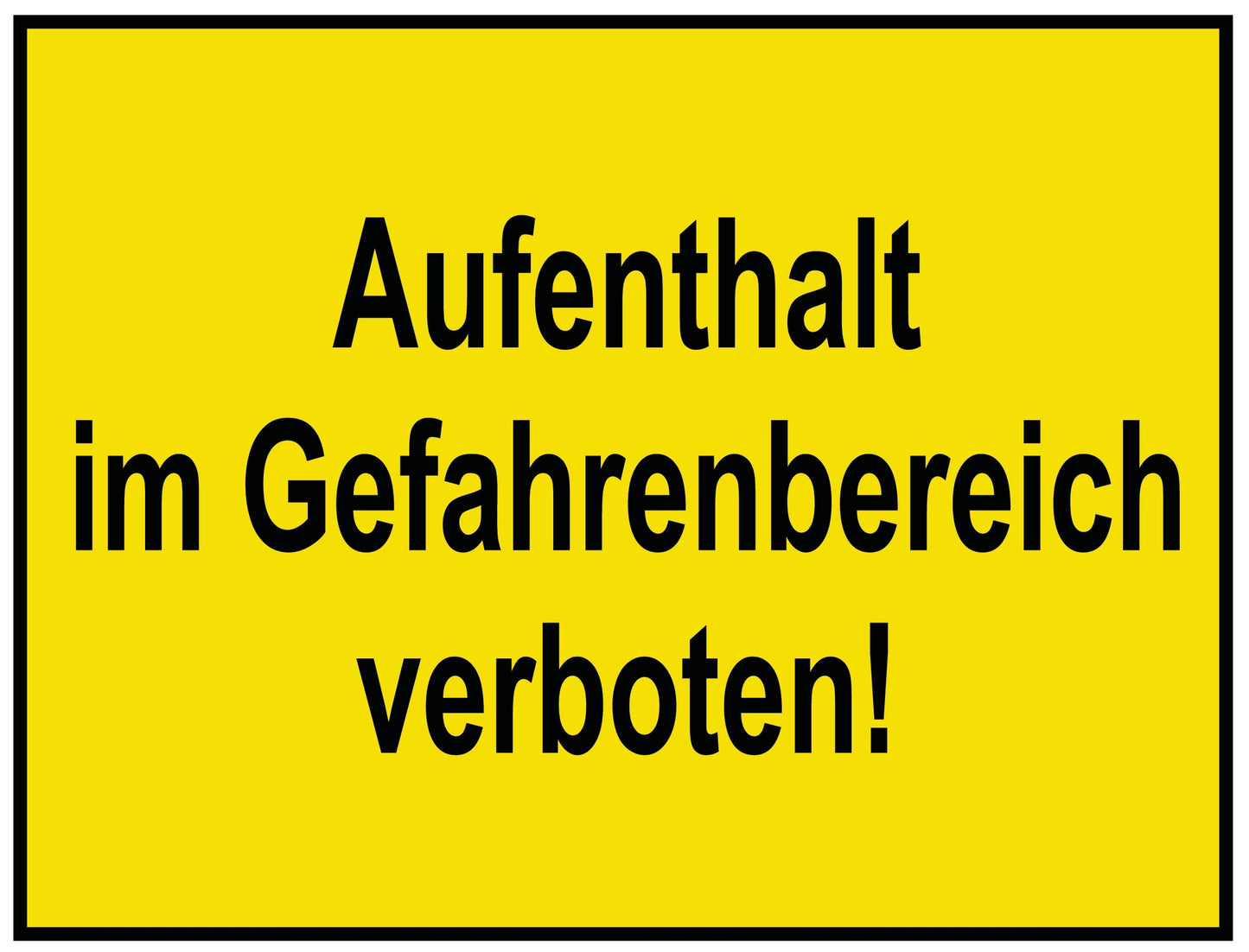 Aufenthalt im Gefahrenbereich verboten!