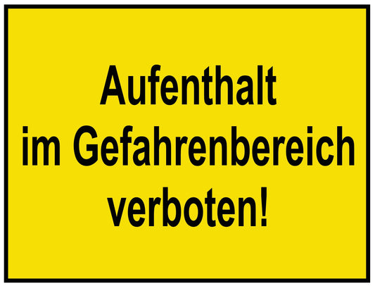 Aufenthalt im Gefahrenbereich verboten!
