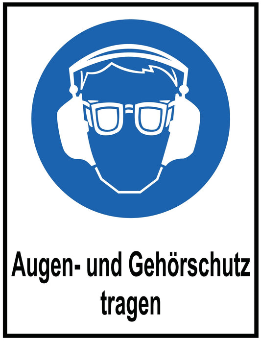 Augen- und Gehörschutz tragen