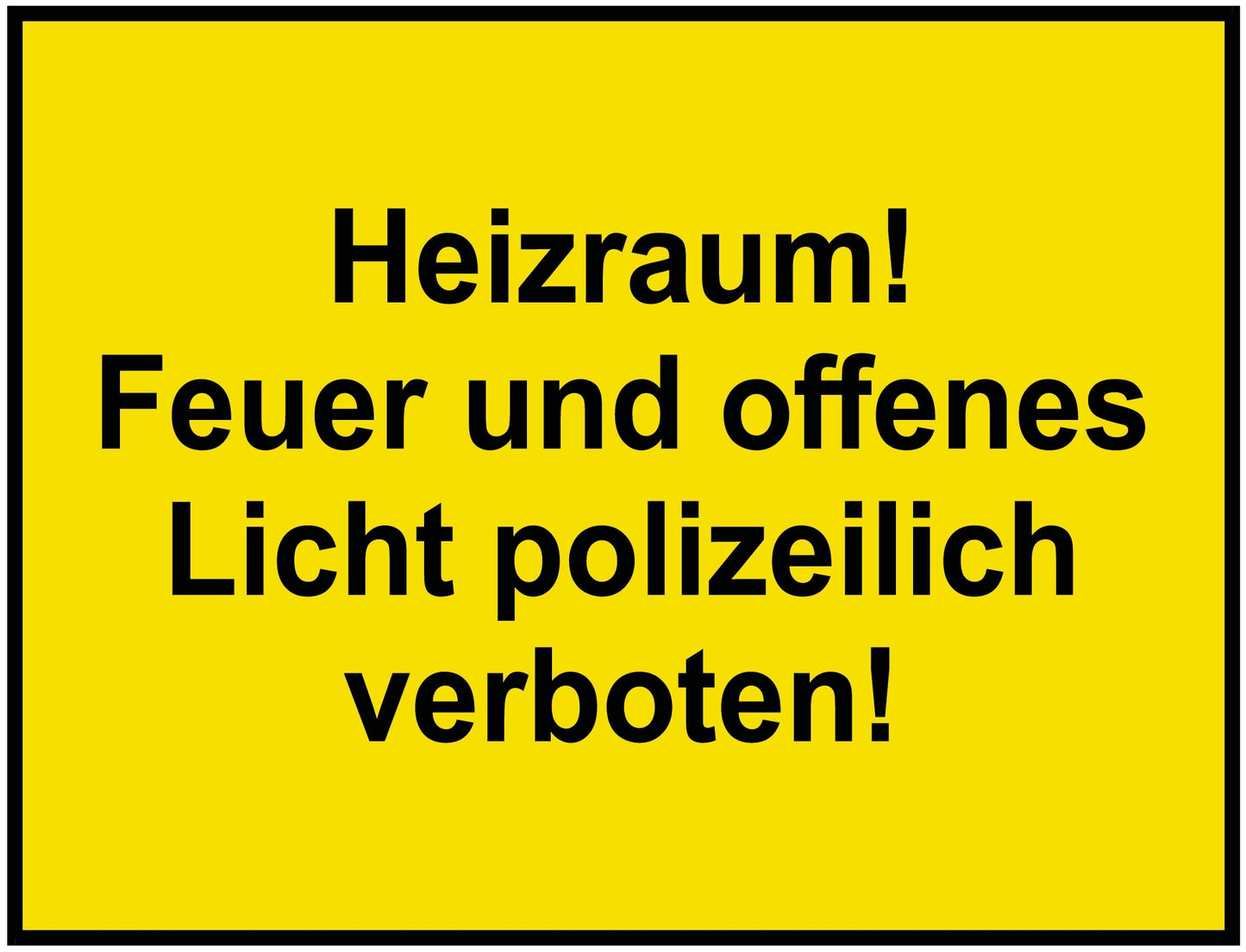Heizraum! Feuer und offenes Licht polizeilich verboten!