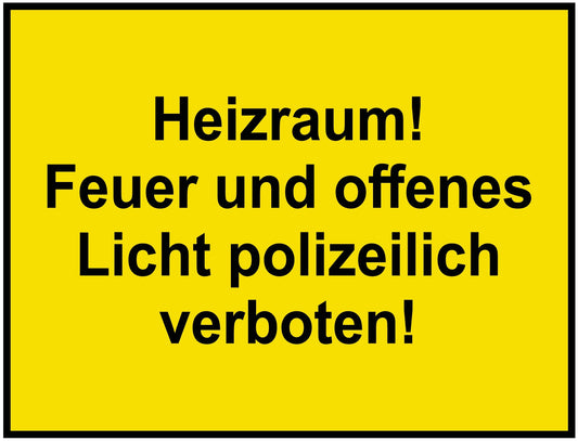 Heizraum! Feuer und offenes Licht polizeilich verboten!