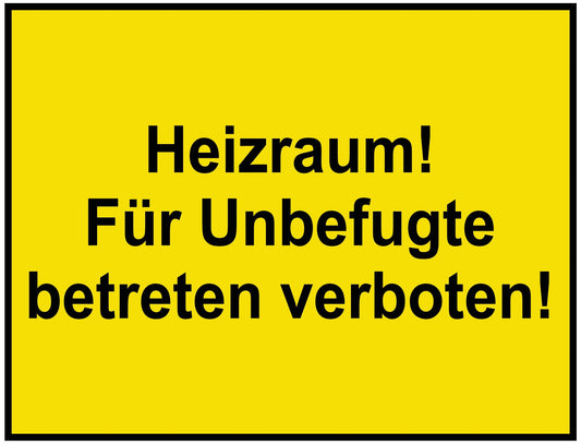 Heizraum! Für Unbefugte betreten verboten!