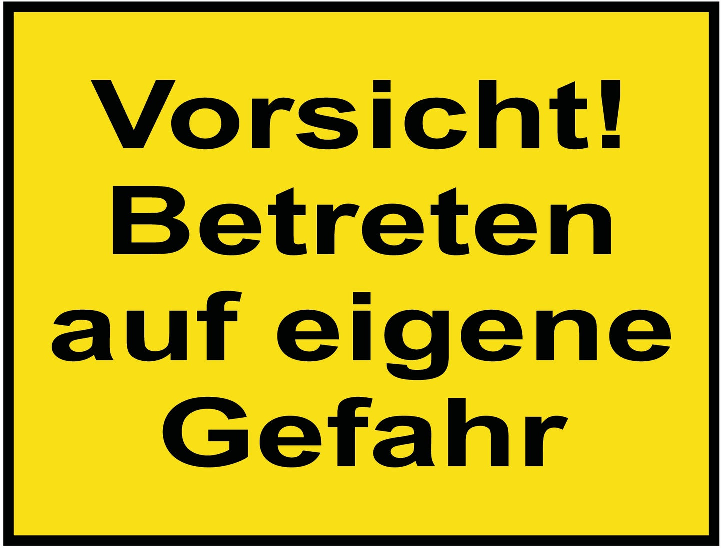 Vorsicht! Betreten auf eigene Gefahr