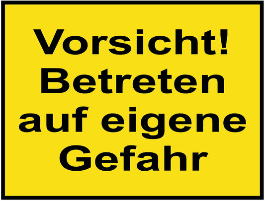 Vorsicht! Betreten auf eigene Gefahr
