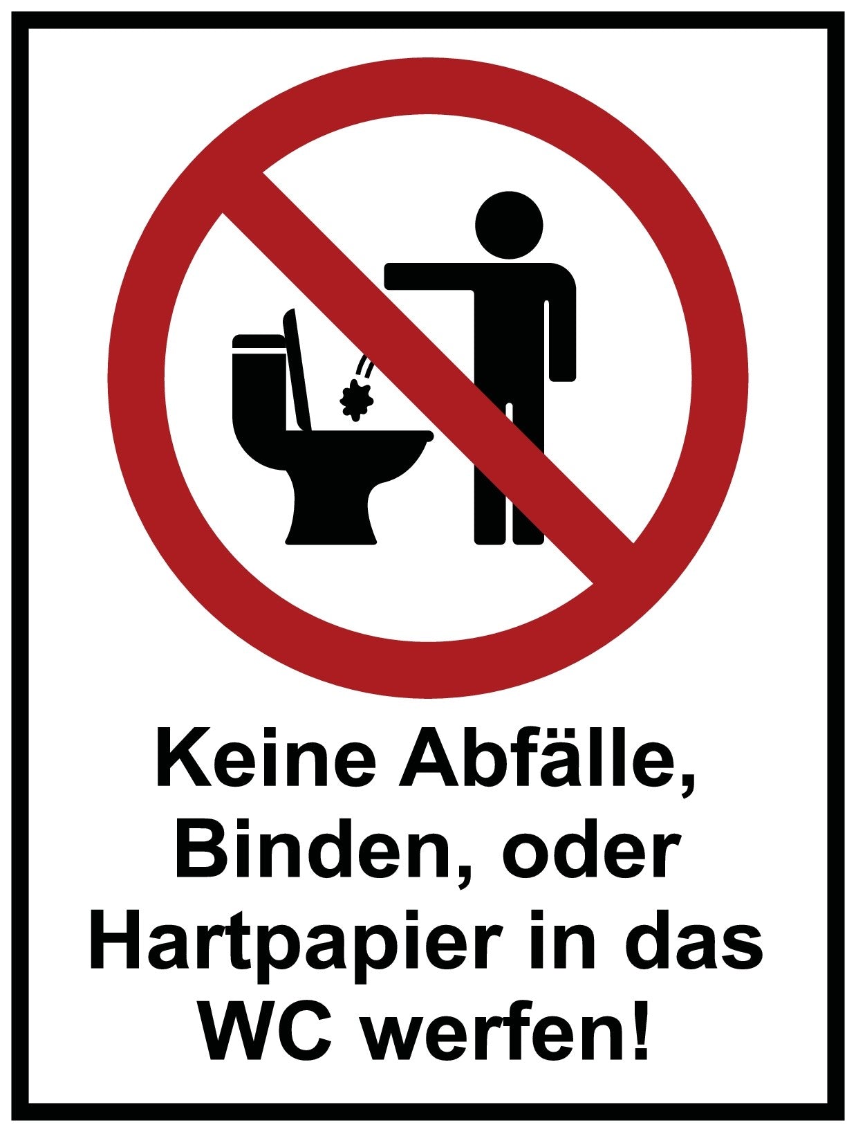 Keine Abfälle, Binden, oder Hartpapier in das WC werfen!