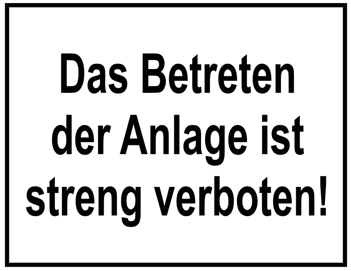 Das Betreten der Anlage ist streng verboten!