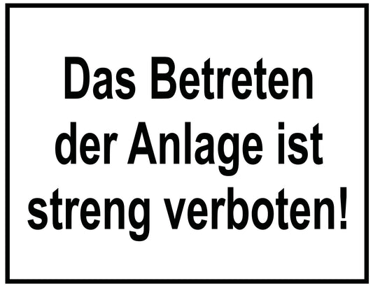 Das Betreten der Anlage ist streng verboten!