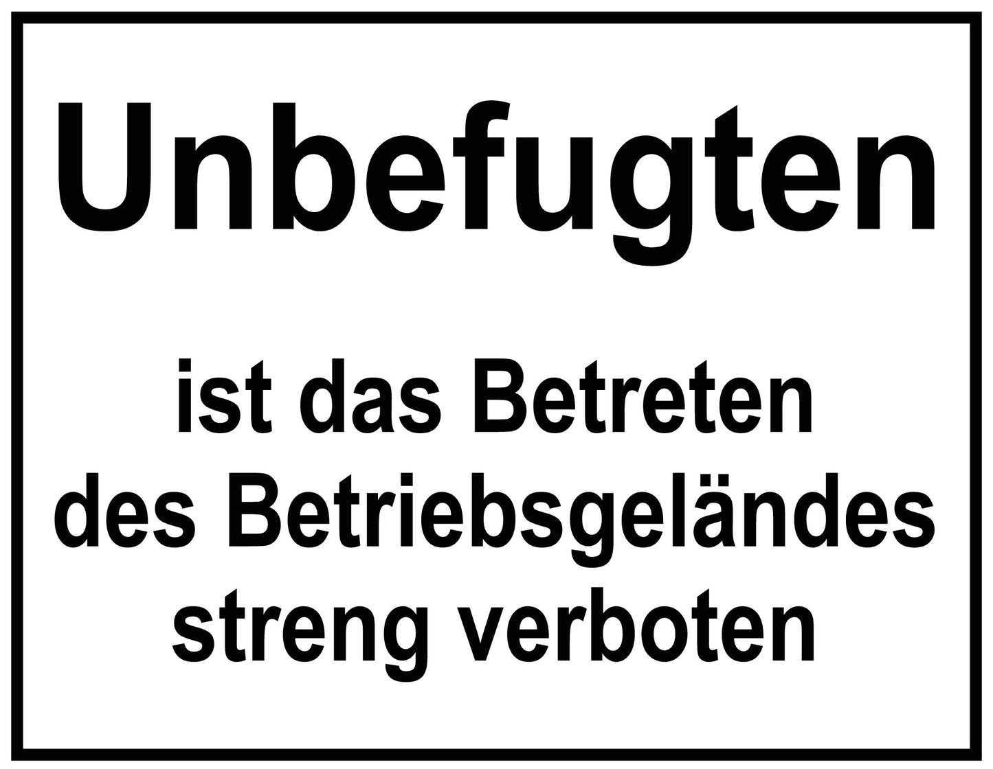 Unbefugten ist das Betreten des Betriebsgeländes streng verboten