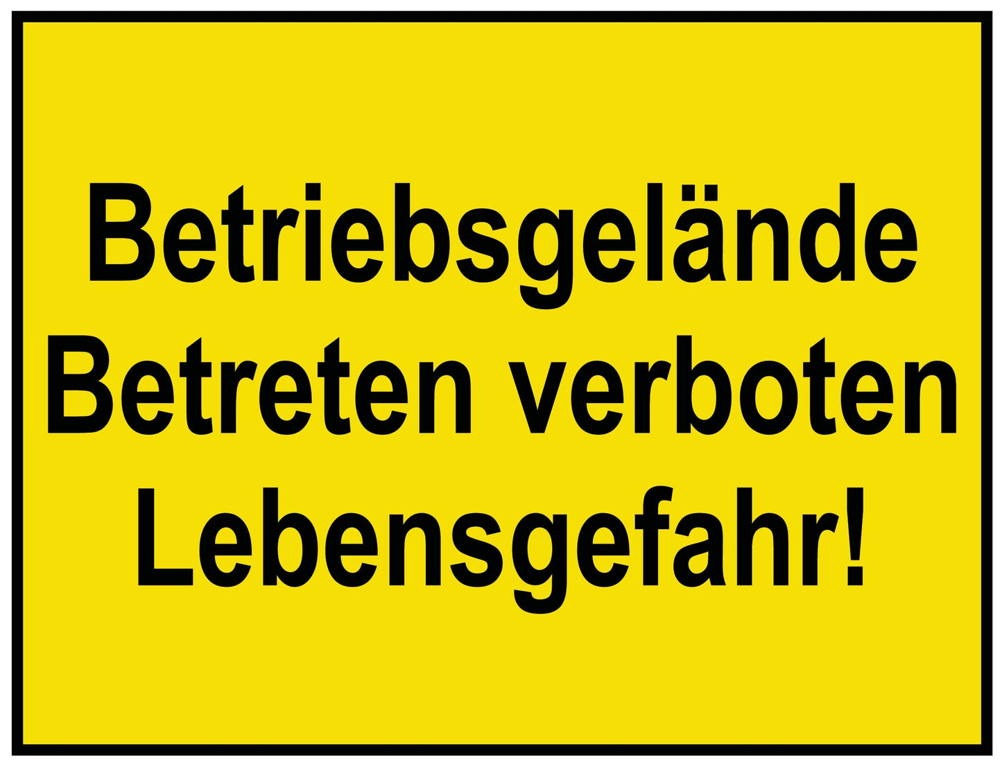 Betriebsgelände Betreten verboten Lebensgefahr!