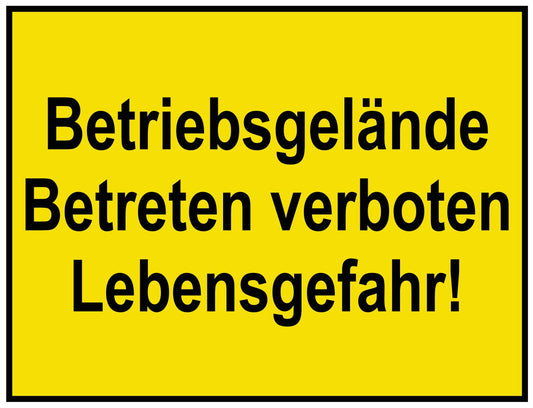 Betriebsgelände Betreten verboten Lebensgefahr!